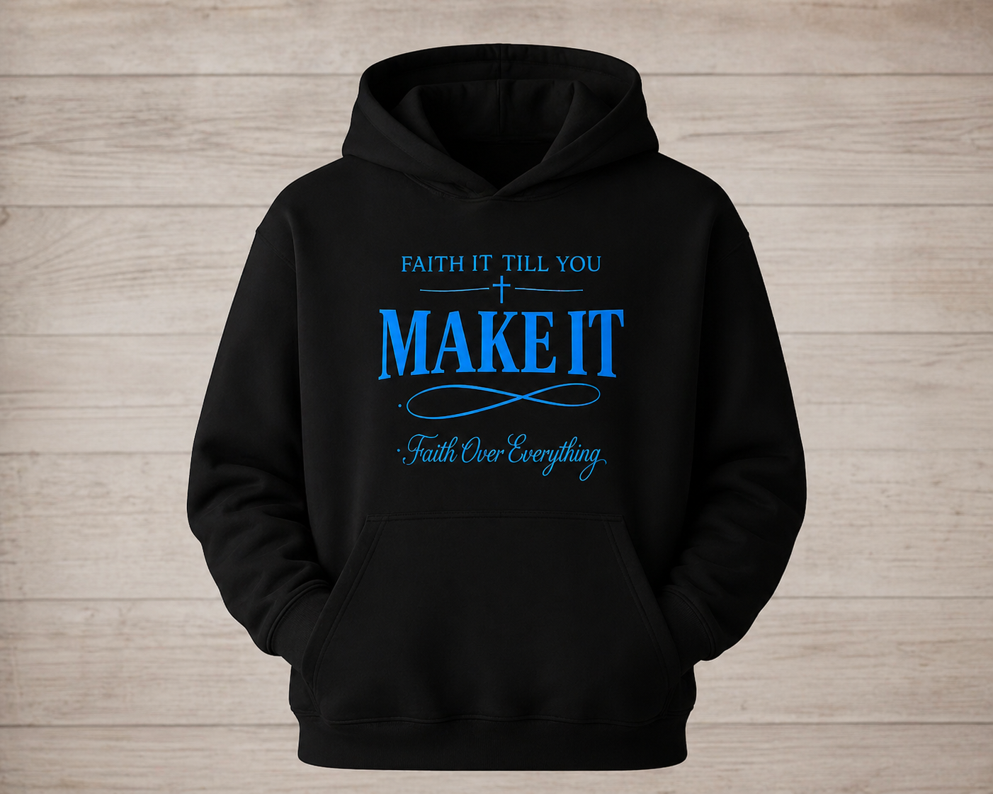 FAITH IT TILL YOU MAKE IT HOODIE